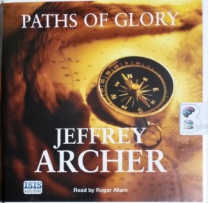 Paths of Glory written by Jeffrey Archer performed by Roger Allam on CD (Unabridged)